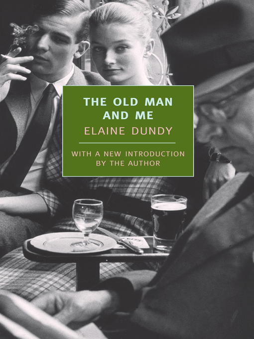 Title details for The Old Man and Me by Elaine Dundy - Available